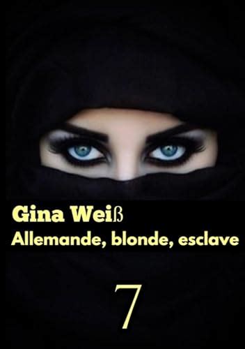 Allemande blonde esclave French Edition by Gina Weiß Goodreads