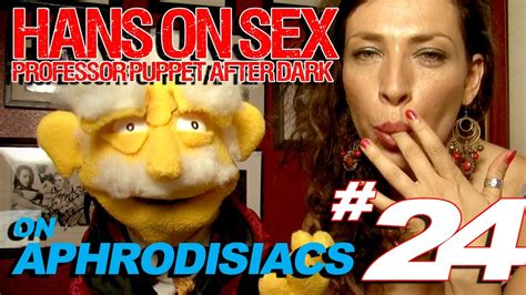 Hans On Sex 24 Aphrodisiacs Youtube