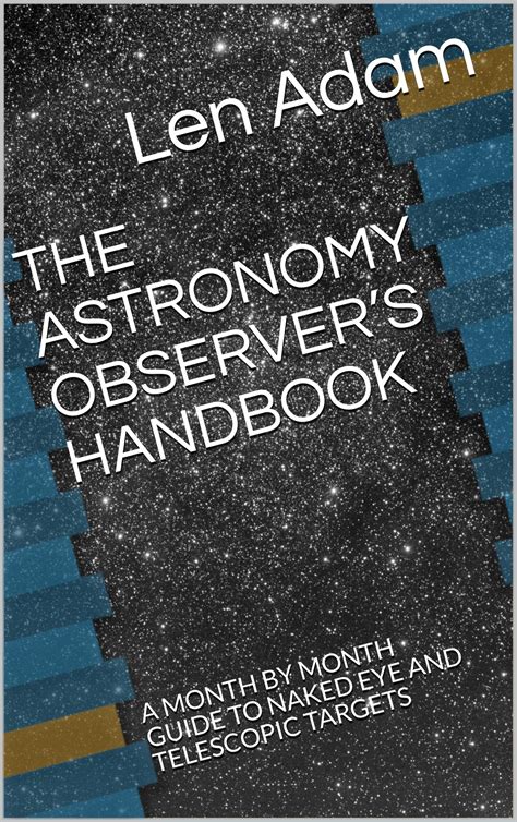 THE ASTRONOMY OBSERVERS HANDBOOK A MONTH BY MONTH GUIDE TO NAKED EYE