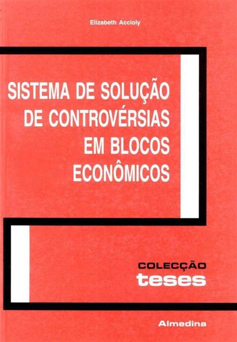 Sistema de solução de controvérsias em blocos econômicos ALMEDINA