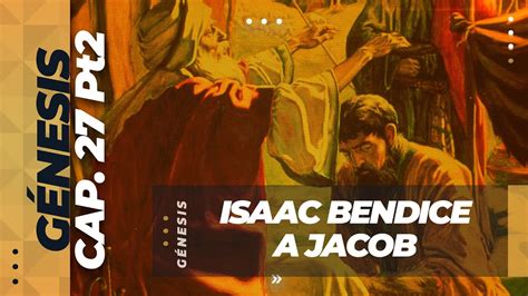 Genesis 27 Parte 2 Isaac Bendice a Jacob Predicación Bautista