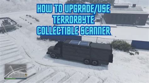 Gta V Online How To Upgrade Use Terrorbyte Collectible Scanner