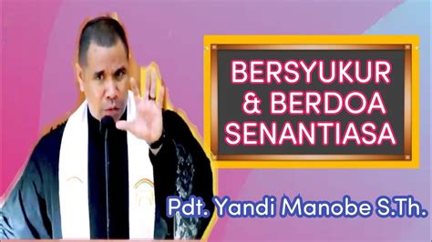 BERSYUKUR DAN BERDOA SENANTIASA PDT YANDI MANOBE S TH KHOTBAH