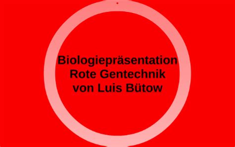 Rote Gentechnik By Luis B Tow On Prezi