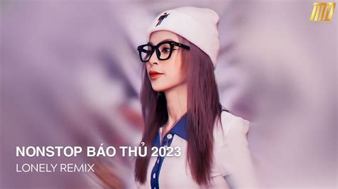 Nonstop BÁo ThỦ 2023 CỰc PhẨm NhẠc ChiẾn CĂng ĐÉt 2023 Full Set NhẠc BÁo ThỦ Remix Hot