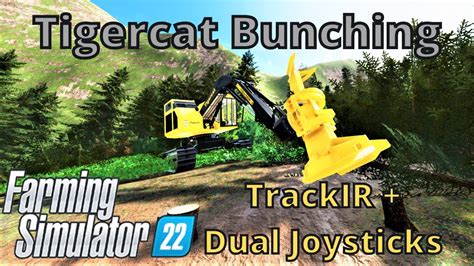 Tigercat Bunching Custom Map TrackIR Dual Joysticks Farming