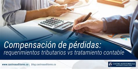 Compensaci N De P Rdidas Requerimientos Tributarios Vs Tratamiento