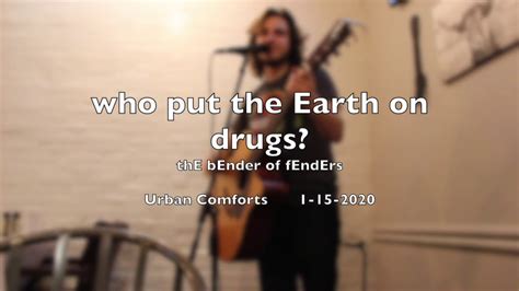 Ethan Timm 1 15 2020 Urban Comforts Who Put The Earth On Drugs As