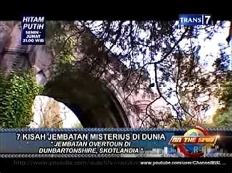 On The Spot Trans Kisah Misteri Jembatan Misterius Di Dunia Youtube