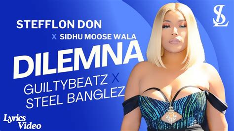 Stefflon Don Dilemma Ft Sidhu Moose Wala GuiltyBeatz Steel Banglez