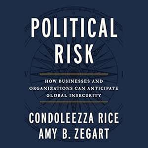 Political Risk How Businesses And Organizations Can Anticipate Global Insecurity