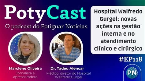 O Ep Do Potycast Fala Sobre A Nova Dire O Do Hospital Walfredo