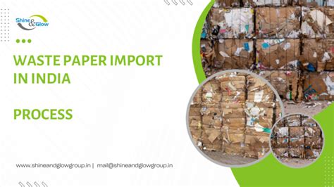 Waste Paper Import In India And The Import Process Shine Glow Group