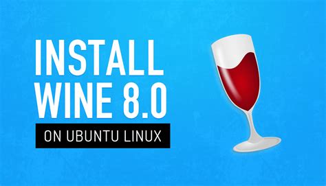 How To Install The Latest Version Of Wine On Ubuntu Linux Consultant