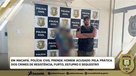 EM MACAPÁ POLÍCIA CIVIL PRENDE HOMEM ACUSADO PELA PRÁTICA DOS CRIMES