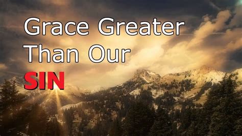 Grace Greater Than Our Sin Youtube