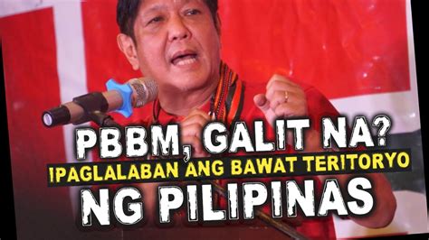 Pres Marcos Galit Na Ba Nagsalita Na Sa Isyu Sa Teritoryo Youtube