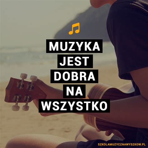 Cytaty o muzyce Szkoła Muzyczna Wyszków