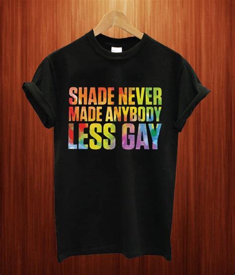 Shade Never Made Anybody Less Gay T Shirt Invinitees Gay Tshirt Lgbt T Shirts Gay Shirts