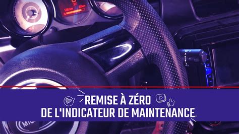 Tuto Remise Z Ro De L Indicateur De Maintenance De Votre