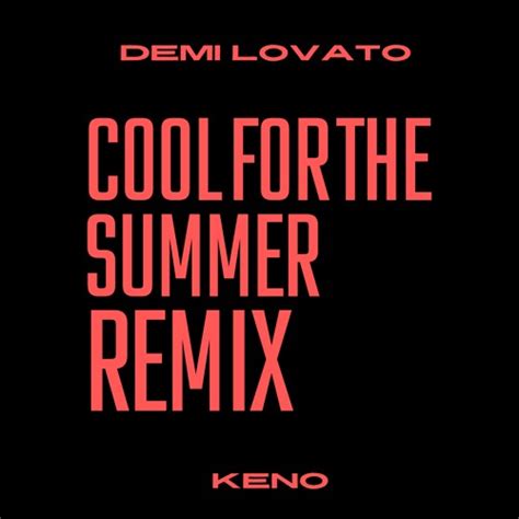 Stream Demi Lovato Cool For The Summer KENO REMIX FREE DL By KENO