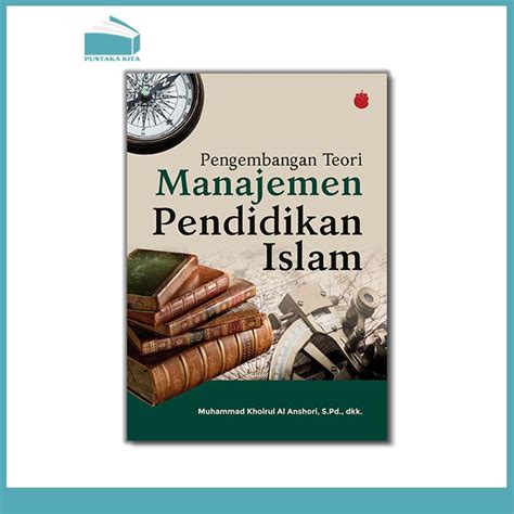 Pengembangan Teori Manajemen Pendidikan Islam Pustaka Kita