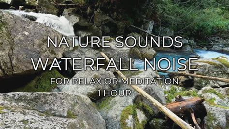 Nature Sounds Waterfall Noise For Relax Or Meditation 1 Hour