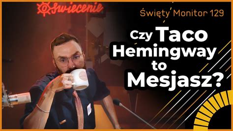 Czy Taco Hemingway To Mesjasz Wi Ty Monitor Youtube