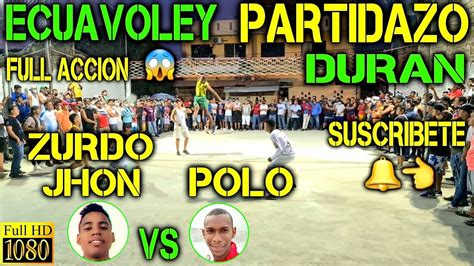 ECUAVOLEY PARTIDAZO ZURDO JHON VS POLO FULL ACCIÓN YouTube