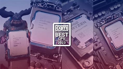 Top CPU Picks for 2023: Our Recommendations