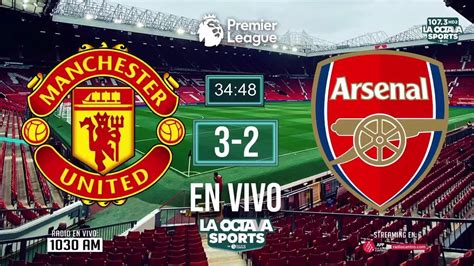 EN VIVO MANCHESTER UNITED VS ARSENAL LA OCTAVA SPORTS YouTube