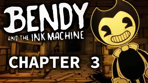 Bendy And The Ink Machine Chapter 3 No Commentary Full Hd 60ᶠᵖˢ