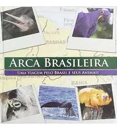 Livro Arca Brasileira Uma Viagem Pelo Brasil E Seu Animais Renata De