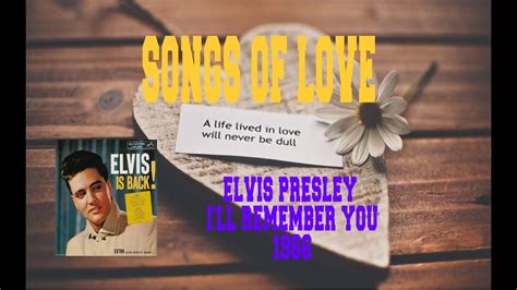 ELVIS PRESLEY I LL REMEMBER YOU YouTube