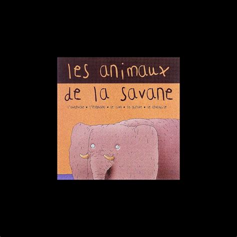 Les Animaux De La Savanne Album By Chanteurs Pour Enfants Apple Music