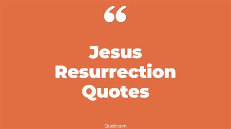 45 Fulfilling Easter Jesus Resurrection Quotes | jesus resurrection ...