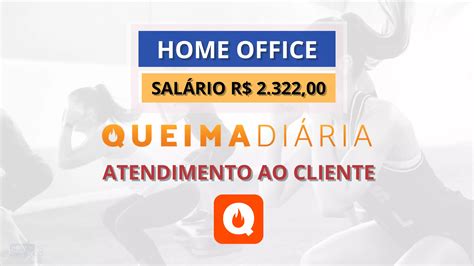 Queima Diária abre vaga 100 HOME OFFICE para Atendimento ao Cliente