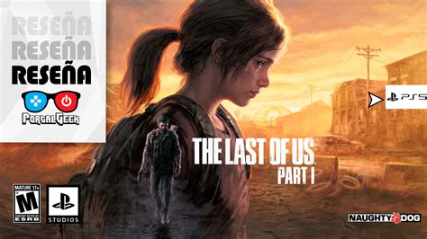 THE LAST OF US Part I Reseña Una obra maestra que se actualiza