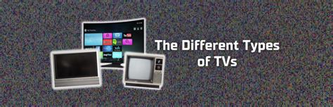 All The Different Types of TVs: Displays, Resolutions, Screens & More