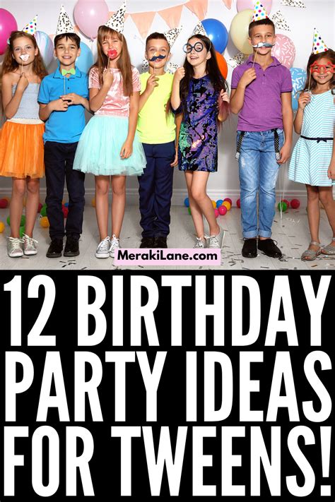 12 Fun And Meaningful Birthday Party Ideas For Tweens Artofit