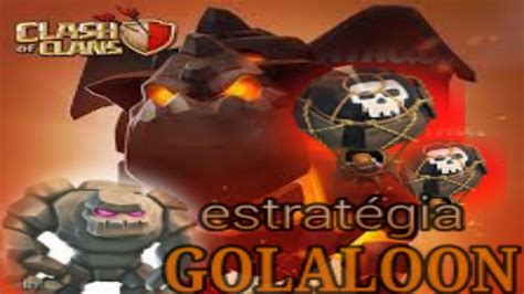 Atacando Ne Clash Estrat Gia Golaloon Youtube