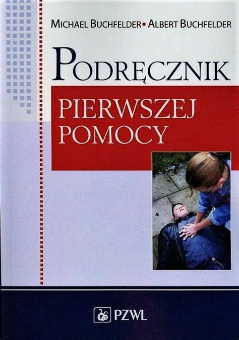 Podręcznik pierwszej pomocy Michael Buchfelder Albert Buchfelder