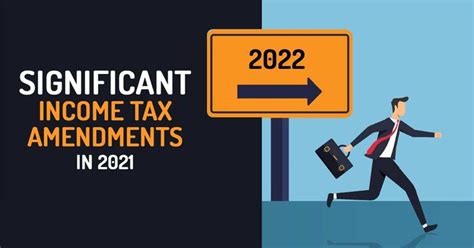 Overview Of Major Income Tax Amendments In 2021 For Taxpayers Income