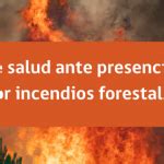 Prevención y recomendaciones ante incendios forestales y presencia de