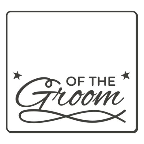 Of The Groom Square Label Stroke Png And Svg Design For T Shirts