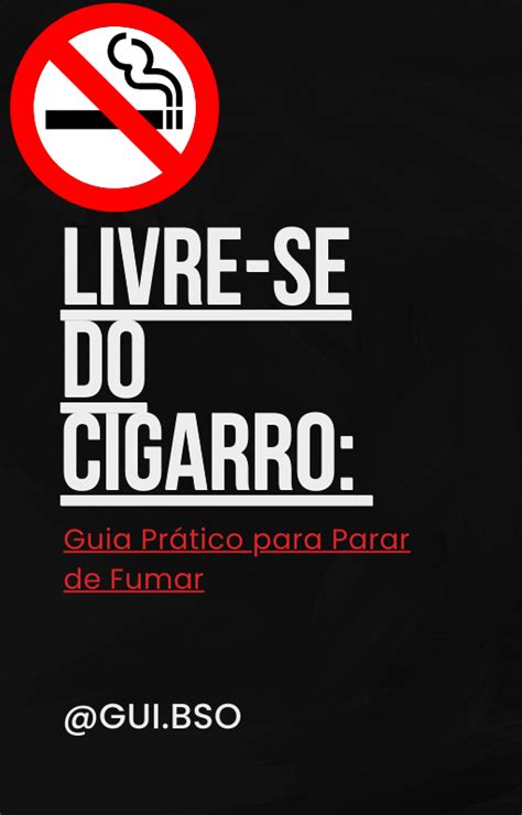 Livre Se Do Cigarro Guia Pr Tico Para Parar De Fumar Guilherme