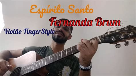 Esp Rito Santo Fernanda Brum Viol O Fingerstyle Felipe Vieira Youtube