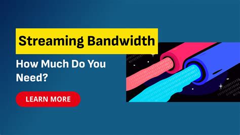 Ultimate Guide To Streaming Bandwidth How Much Do You Need