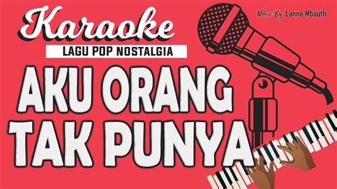 KARAOKE Lagu Nostalgia - AKU ORANG TAK PUNYA - Trio Ambisi // Music By ...