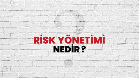 Risk Y Netimi Nedir Ne Demek T B Tak Ansiklopedi Ile Risk Y Netimi Ne